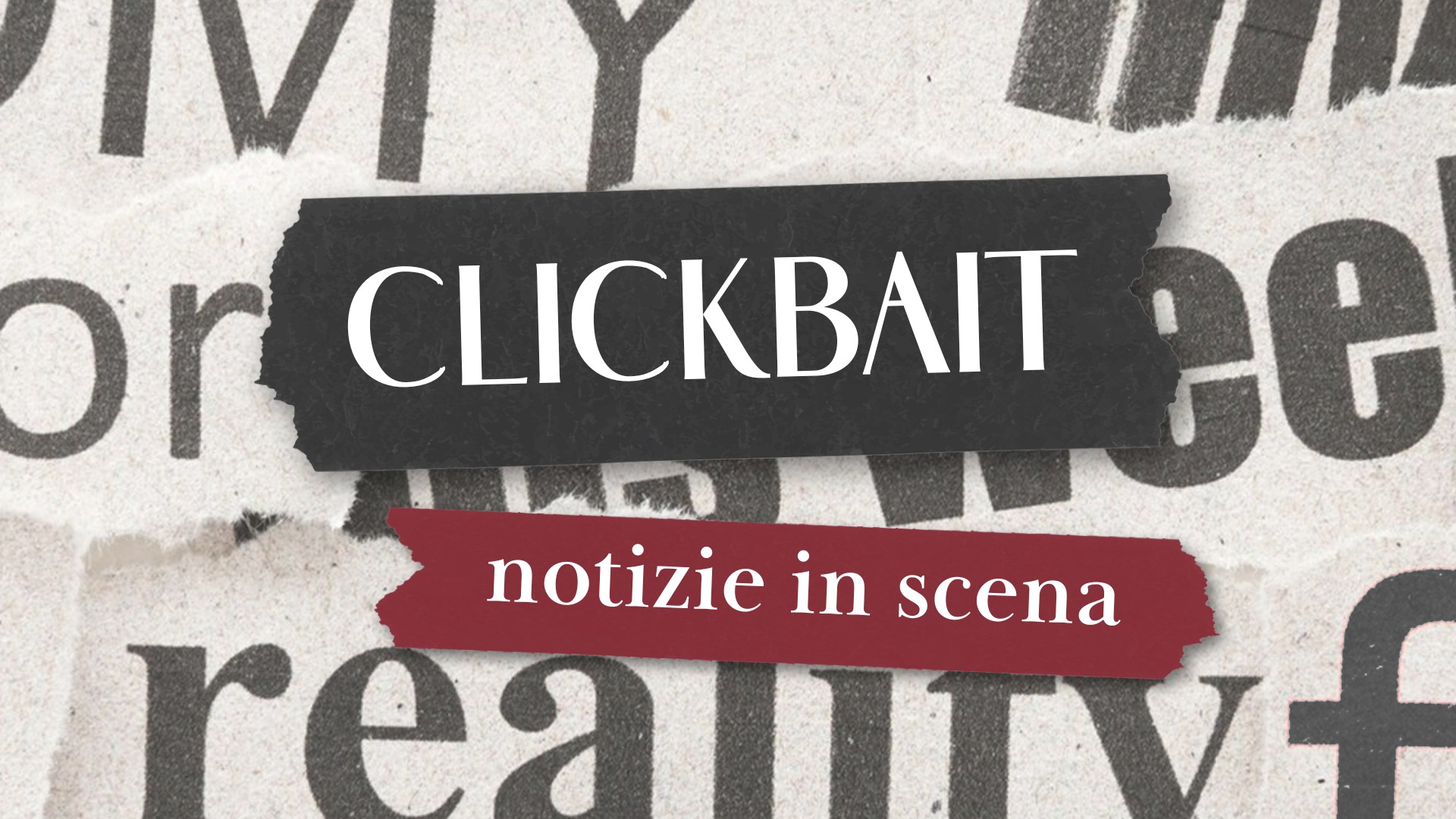 CLICKBAIT – Notizie in scena